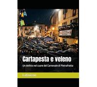 Cartapesta e veleno: Un delitto nel cuore del Carnevale di Pietrafratta (Lativicon)