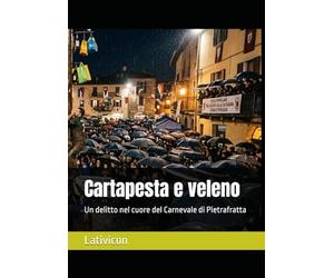 Cartapesta e veleno: Un delitto nel cuore del Carnevale di Pietrafratta (Lativicon)