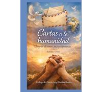 CARTAS A LA HUMANIDAD: Un grito de amor, paz y esperanza.