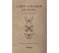 Cartas a mi amor de otoño: Una antología de prosa poética: 01 (Poesía)