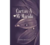 Cartas A Mi Marido, Diario De Duelo: Spanish Grief Journal For Loss Of Husband, Regalo De Condolencias En Español, Sympathy Gift For Grieving Widow, Wife.