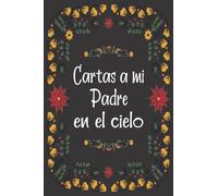 Cartas a Mi Padre en el Cielo: Diario de duelo para doler la pérdida y la muerte de un Padre , para niños y adultos.