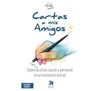 Cartas a mis amigos: Sobre la crisis social y personal en el momento actual (Esencial)