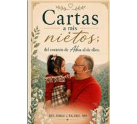 Cartas a Mis Nietos: Del Corazón de Abu al de ellos.