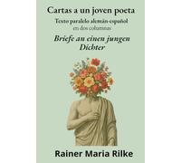 Cartas a un joven poeta - Briefe an einen jungen Dichter: Texto paralelo alemán-español en dos columnas