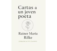 Cartas a un joven poeta: Edición preparada por Sterling & Ivy Classics · Adaptación moderna al español