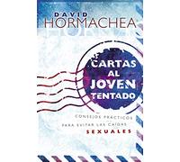 Cartas al joven tentado: Consejos prácticos para evitar las caídas sexuales