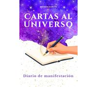 Cartas al Universo: Diario de manifestación de 9 semanas para desbloquear tu poder interior. Frases inspiradoras, preguntas profundas y espacios para sanar, soltar y reconstruirte - Edición limitada