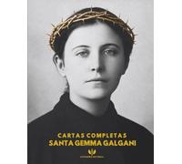 CARTAS COMPLETAS DE SANTA GEMMA GALGANI (STA GEMMA GALGANI Y LOS PASIONISTAS)
