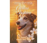 Cartas da Shakira: Ensinamentos de uma alma canina para ressignificar a finitude e o luto animal