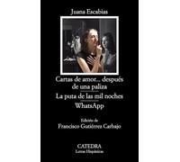 Cartas de amor... después de una paliza; La puta de las mil noches; WhatsApp (Letras Hispánicas)
