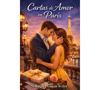 Cartas de Amor en Paris: Cartas de Amor en Paris: Una novela romántica sobre cartas, destino y el poder del amor verdadero