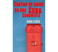 Cartas de Amor en una Cuba Comunista (Escritos en Viaje)