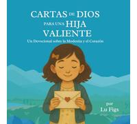 Cartas de Dios para una Hija Valiente: Un Devocional sobre la Modestia y el Corazón