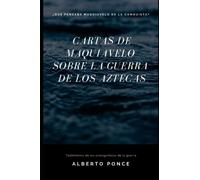 Cartas de Maquiavelo sobre la guerra de los aztecas