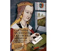 Cartas de mujeres en la Europa medieval: España, Francia, Italia, Portugal (siglos XI-XV): 2 (Historia & Arte)