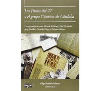 Cartas de poetas del 27 al grupo Cántico de Córdoba: Correspondencia entre Ricardo Molina y Luis Cernuda, Jorge Guillén, Gerardo Diego y Dámaso Alonso (Epistolario)