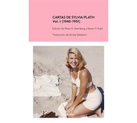 Cartas de Sylvia Plath, vol. I (1940-1951) | Sylvia Plath, Ainize Salaberri, Peter K. Steinberg, Karen V. Kukil