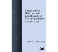 Cartas de um Habitante de Genebra a seus Contemporâneos: e outros ensaios