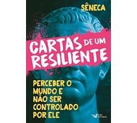 Cartas de um resiliente: Perceber o mundo e não ser controlado por ele