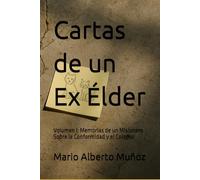 Cartas de un Ex Élder: Volumen I: Memorias de un Misionero Sobre la Conformidad y el Colapso (Letters from a Former Elder)