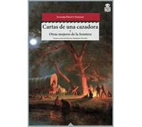 Cartas de una cazadora y otras mujeres de la frontera | Elinore Pruitt Stewart