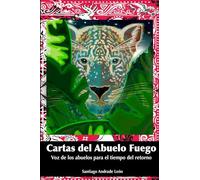 Cartas del Abuelo Fuego: Voz de los abuelos para el tiempo del retorno