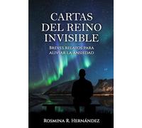 Cartas del Reino Invisible: Breves relatos para aliviar la ansiedad
