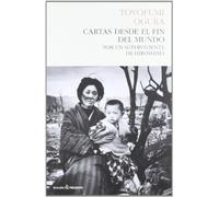 Cartas Desde El Fin Del Mundo: Por un superviviente de Hiroshima (HISTORIA)