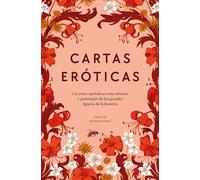 Cartas eróticas: Las joyas epistolares más íntimas y pasionales de las grandes figuras de la historia (Somos B)