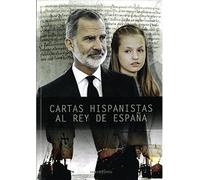 CARTAS HISPANISTAS AL REY DE ESPAÑA (Historia)