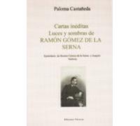 Cartas Ineditas: Luces Y Sombras De Ramon Gomez De La Serna