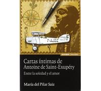Cartas íntimas de Antoine de Saint-Exupery: Entre la soledad y el amor (Astrolabio)