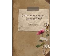 Cartas, notas y poemas: (que nunca leerás)