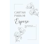 Cartas para mi esposo (Una historia de amor, una carta a la vez)