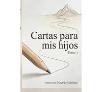 Cartas para mis Hijos: Tomo 1