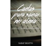 Cartas para sanar mi alma: las cartas que nunca envie