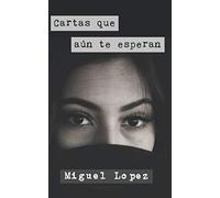 Cartas que aún te esperan (Prosa Poética): 3 (Cartas Nocturnas)