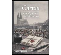 Cartas que dejamos en el tintero: Una novela epistolar sobre el desamor, emigrar y las palabras que no se dijeron a tiempo