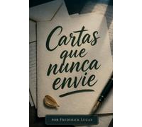 Cartas que no envié: Un libro sobre el error, la culpa y el amor que queda