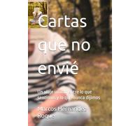 Cartas que no envié: Un viaje íntimo entre lo que sentimos y lo que nunca dijimos