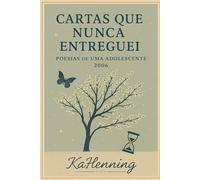 Cartas que nunca entreguei: Poesias de uma adolescente-2006