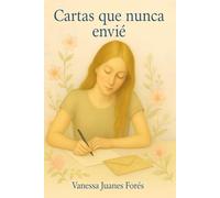 CARTAS QUE NUNCA ENVIÉ