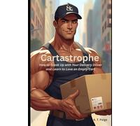 Cartastrophe: How to Break Up with Your Delivery Driver and Learn to Love an Empty Cart