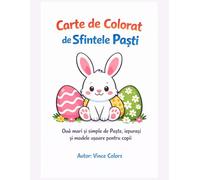 Carte de Colorat de Sfintele Pasti: Oua mari si simple de Paste, iepurasi si modele usoare pentru copii de 2-4 ani.