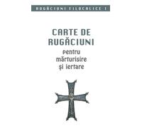 Carte de rugaciuni pentru marturisire si iertare, Editie in limba romana