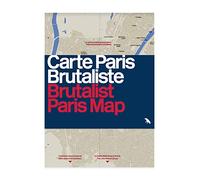 Carte paris brutalist /brutalist paris map: Guide to Brutalist Architecture in and near Paris (Blue Crow Media Architecture Maps)
