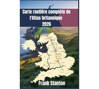 Carte routière complète de l'Atlas britannique 2026: Édition 2026 mise à jour avec bornes de recharge pour véhicules électriques, routes panoramiques ... Angleterre, en Écosse et au Pays de Galles.