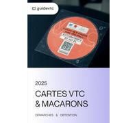 CARTE VTC & MACARON: CART VTC 2025: Le guide de référence complet et pratique pour obtenir votre carte VTC & MACARON (GUIDE VTC)