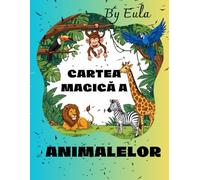 CARTEA MAGICA A ANIMALELOR: Coloreaza animalele jucause